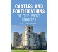 Andrew Powell-Thomas Castles and Fortifications of the West Country (Tascabile)