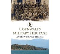 Andrew Powell-Thomas Cornwall's Military Heritage (Tascabile) Military Heritage