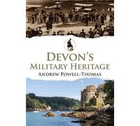 Andrew Powell-Thomas Devon's Military Heritage (Tascabile) Military Heritage