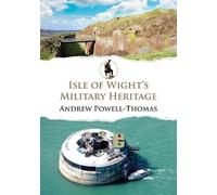 Andrew Powell-Thomas Isle of Wight's Military Heritage (Tascabile)
