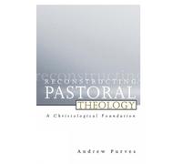 Andrew Purves Reconstructing Pastoral Theology (Tascabile)
