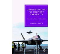 Andrew R. Curtis Understanding UK Military Capability (Copertina rigida)