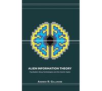 Alien Information Theory: Psychedelic Drug Technologies and the Cosmic Game