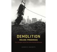 Andrew R. Highsmith Demolition Means Progress (Copertina rigida)