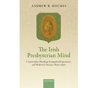Andrew R. Holmes The Irish Presbyterian Mind (Copertina rigida)