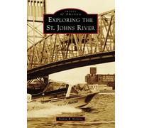 Andrew R Nicholas Exploring the St. Johns River (Tascabile) Images of America