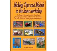 Andrew R Phillips Making Toys and Models in the Home Workshop (Tascabile)