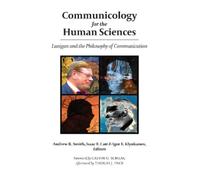 Andrew R. Smith Isaac E. Catt Igor E. K Communicology for the Human (Tascabile)