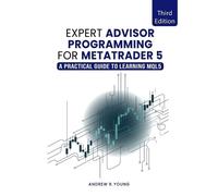 Andrew R Young Expert Advisor Programming for MetaTrader 5 (Tascabile)