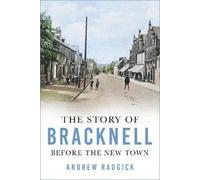Andrew Radgick The Story of Bracknell (Tascabile)