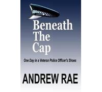 Andrew Rae BENEATH The CAP: POST-TRAUMATIC STRESS DISORDER… where th (Tascabile)