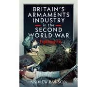 Andrew Rawson Britain's Armaments Industry in the Second Worl (Copertina rigida)