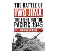 Andrew Rawson The Battle of Iwo Jima (Tascabile)