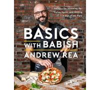 Basics with Babish: Recipes for Screwing Up, Trying Again, and Hitting It Out of the Park (A Cookbook)