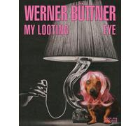Andrew Renton Werner Bttner: My Looting Eye (Copertina rigida)