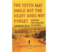Andrew Rice The Teeth May Smile But the Heart Does Not Forget (Tascabile)