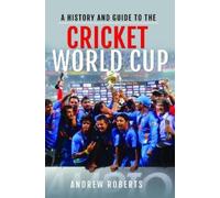 Andrew Roberts A History & Guide to the Cricket World Cup (Tascabile)