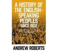 Andrew Roberts A History of the English-Speaking Peoples since 1900 (Tascabile)