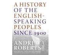 Andrew Roberts A History of the English-Speaking Peoples Since 1900 (Tascabile)