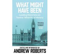 Andrew Roberts What Might Have Been? (Tascabile)