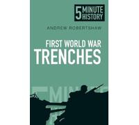Andrew Robertshaw First World War Trenches: 5 Minute History (Tascabile)