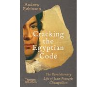 Andrew Robinson Cracking the Egyptian Code (Tascabile)