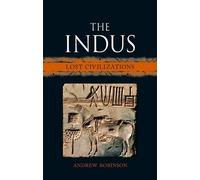 Andrew Robinson The Indus (Copertina rigida) Lost Civilizations