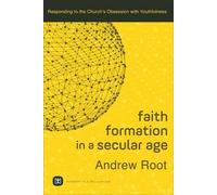 Andrew Root Faith Formation in a Secular Age - Responding to the Chu (Tascabile)