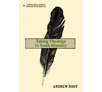 Andrew Root Taking Theology to Youth Ministry (Copertina rigida)