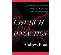 Andrew Root The Church after Innovation - Questioning Our Obsession (Tascabile)