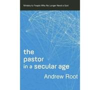 Andrew Root The Pastor in a Secular Age (Tascabile) Ministry in a Secular Age