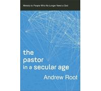 Andrew Root The Pastor in a Secular Age (Tascabile) Ministry in a Secular Age