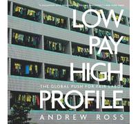 Andrew Ross Low Pay, High Profile (Copertina rigida)
