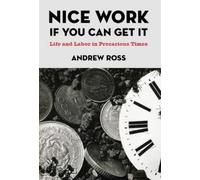 Andrew Ross Nice Work If You Can Get It (Copertina rigida)