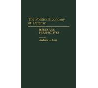 Andrew Ross The Political Economy of Defense (Copertina rigida)