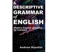 Andrew Rossiter A Descriptive Grammar of English (Copertina rigida)