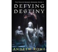Andrew Rowe Defying Destiny (Tascabile) War of Broken Mirrors