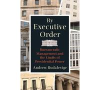 Andrew Rudalevige By Executive Order (Tascabile)