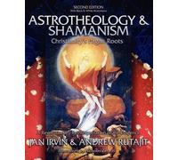Andrew Rutajit J R Irvin Jan Irvin Astrotheology & Shamanism (Tascabile)