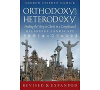 Andrew S Damick Orthodoxy and Heterodoxy (Tascabile)