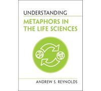 Andrew S. Reynolds Understanding Metaphors in the Life Sciences (Tascabile)
