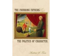 Andrew S. Trees The Founding Fathers and the Politics of Character (Tascabile)