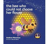 Andrew Sam Newman The Bee Who Could Not Choose Her Flower (Copertina rigida)