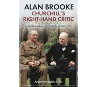 Andrew Sangster Alan Brooke: Churchill's Right-Hand Critic (Copertina rigida)