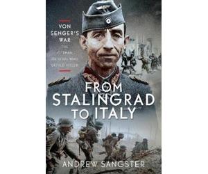 Andrew Sangster From Stalingrad to Italy - Von Senger's War (Copertina rigida)