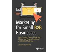 Andrew Schulkind Marketing for Small B2B Businesses (Tascabile)