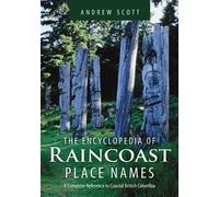 Andrew Scott Encyclopedia of Raincoast Place Names (Copertina rigida)