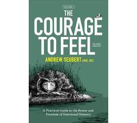 Andrew Seubert LMHC, NCC The Courage to Feel (Tascabile)