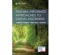 Andrew Seubert, NCC, LM Trauma-Informed Approaches to Eating Disorde (Tascabile)