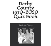 Andrew Shaw Derby County 1970-2020 Quiz Book (Tascabile) Derby County from 1970